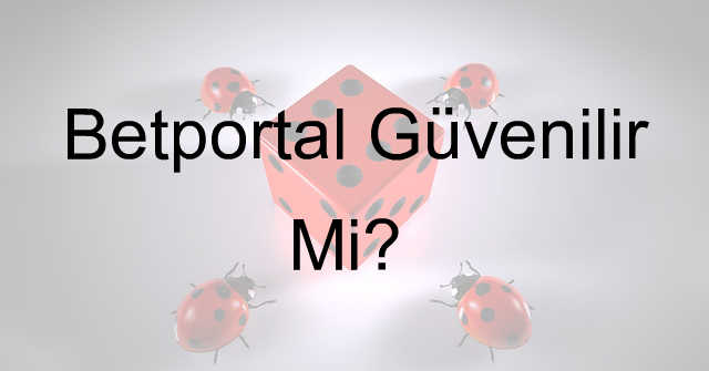 Betportal Güvenilir Mi? 1 Betportal güvenilir mi