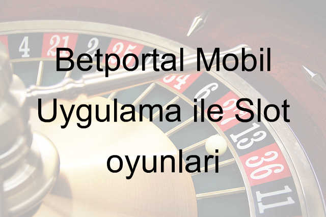Betportal mobil uygulama